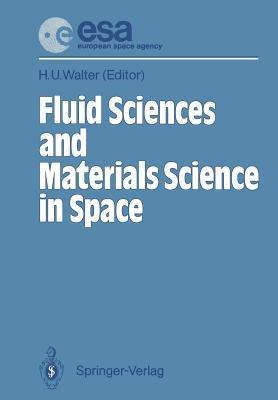 Fluid Sciences and Materials Science in Space: A European Perspective - cover