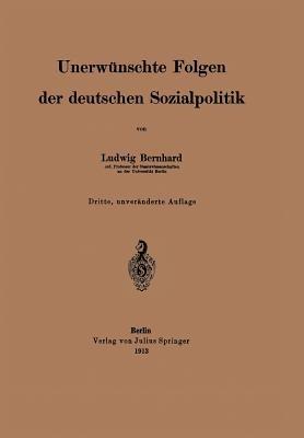 Unerwünschte Folgen der deutschen Sozialpolitik - Ludwig Bernhard - cover