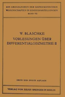 Vorlesungen über Differentialgeometrie und geometrische Grundlagen von Einsteins Relativitätstheorie II: Affine Differentialgeometrie - Wilhelm Blaschke,Kurt Reidemeister, Kurt - cover