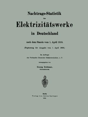 Nachtrags-Statistik der Elektrizitätswerke in Deutschland: nach dem Stande vom 1. April 1910 - Georg Dettmar - cover