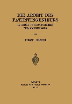Die Arbeit des Patentingenieurs: In Ihren Psychologischen Zusammenhängen - Ludwig Fischer - cover