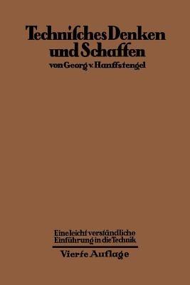 Technisches Denken und Schaffen: Eine leichtverständliche Einführung in die Technik - Georg von Hanffstengel - cover
