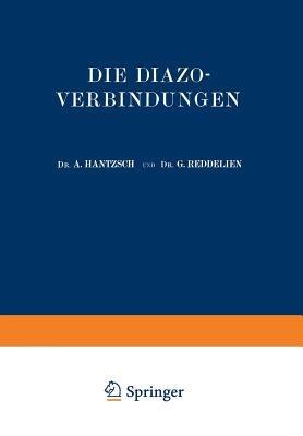 Die Diazoverbindungen - A. Hantzsch,G. Reddelien - cover