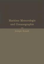 Grundzüge der maritimen Meteorologie und Ozeanographie: Mit besonderer Berücksichtigung der Praxis und der Anforderungen in Navigationsschulen