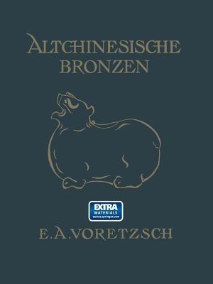 Altchinesische Bronzen - E.A. Voretzsch - cover