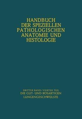 Atmungswege und Lungen: Vierter Teil Die Gut- und Bösartigen Lungengeschwülste - cover