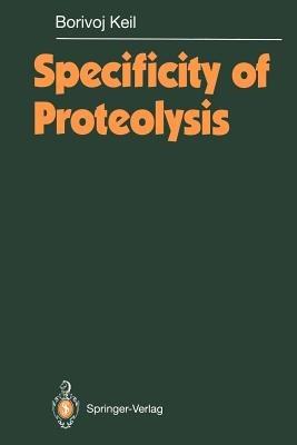 Specificity of Proteolysis - Borivoj Keil - cover