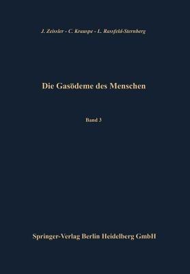 Die Gasödeme des Menschen: Allgemeine bakteriologische und pathologisch-anatomische Grundlagen: Band III - J. Zeissler,C. Krauspe,L. Rassfeld-Sternberg - cover