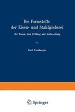 Die Formstoffe der Eisen- und Stahlgießerei: Ihr Wesen, ihre Prüfung und Aufbereitung