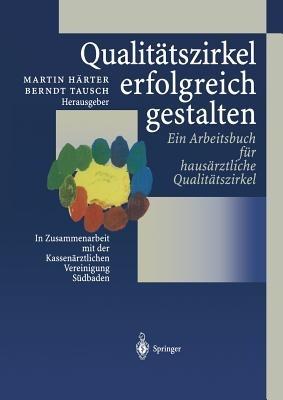 Qualitätszirkel erfolgreich gestalten: Ein Arbeitsbuch für hausärztliche Qualitätszirkel - cover