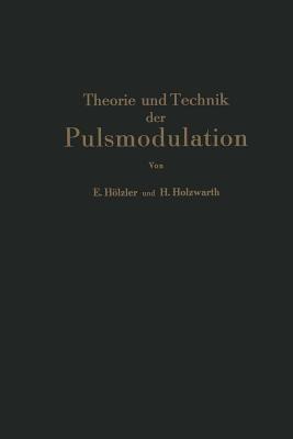 Theorie und Technik der Pulsmodulation - E. Hölzler,H. Holzwarth - cover