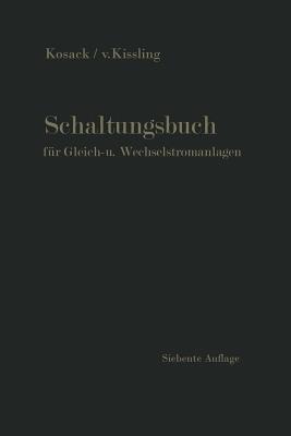 Schaltungsbuch für Gleich- und Wechselstromanlagen: Generatoren, Motoren und Transformatoren, Lichtanlagen, Kraftwerke und Umformerstationen - Emil Kosack - cover
