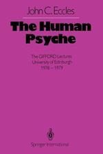 The Human Psyche: The GIFFORD Lectures University of Edinburgh 1978–1979