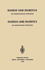 Diuresis and Diuretics / Diurese und Diuretica: An International Symposium Herrenchiemsee, June 17th–20th, 1959 Sponsored by CIBA / Ein Internationales Symposium Herrenchiemsee, 17.–20. Juni 1959 Veranstaltet mit Unterstützung der CIBA