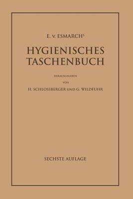 E. von Esmarch's Hygienisches Taschenbuch: Ein Ratgeber der Praktischen Hygiene für Medizinal- und Verwaltungsbeamte Ärzte, Techniker, Schulmänner Architekten und Bauherren - E. von Esmarch - cover