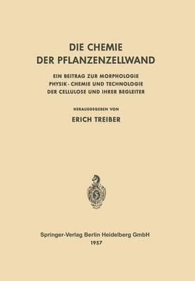 Die Chemie der Pflanzenzellwand: Ein Beitrag zur Morphologie Physik · Chemie und Technologie der Cellulose und ihrer Begleiter - cover