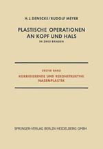 Plastische Operationen an Kopf und Hals: In Zwei Bänden, Erster Band, Korrigierende und Rekonstruktive Nasenplastik