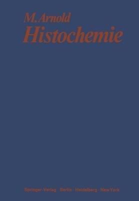 Histochemie: Einführung in Grundlagen und Prinzipien der Methoden - Michael Arnold - cover