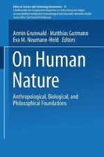 On Human Nature: Anthropological, Biological, and Philosophical Foundations
