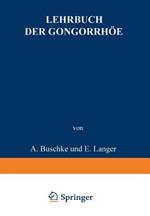 Lehrbuch der Gonorrhöe: Nebst einem Anhang Die Sterilität des Mannes