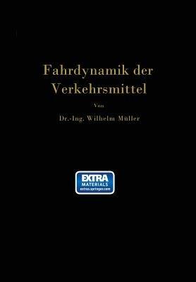 Die Fahrdynamik der Verkehrsmittel: Eine Berechnungsgrundlage für das Wirtschaften - Wilhelm Müller - cover