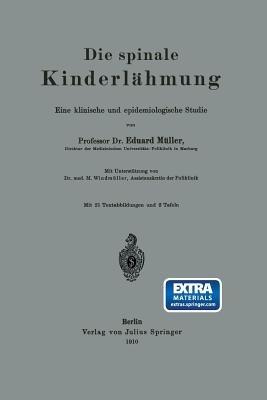 Die spinale Kinderlähmung: Eine klinische und epidemiologische Studie - Eduard Müller - cover