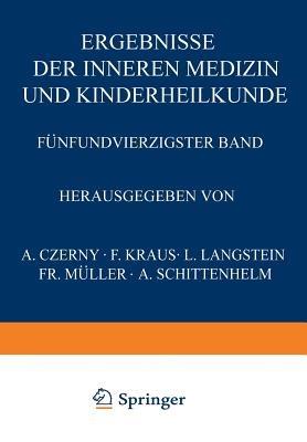 Ergebnisse der Inneren Medizin und Kinderheilkunde: Fünfundvierzigster Band - L. Langstein,A. Schittenhelm - cover