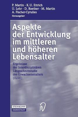 Aspekte der Entwicklung im mittleren und höheren Lebensalter: Ergebnisse der Interdisziplinären Längsschnittstudie des Erwachsenenalters (ILSE) - cover
