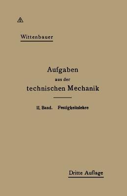 Aufgaben aus der Technischen Mechanik - Ferdinand Wittenbauer - cover