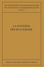 Der Ricci-Kalkül: Eine Einführung in die Neueren Methoden und Probleme der Mehrdimensionalen Differentialgeometrie