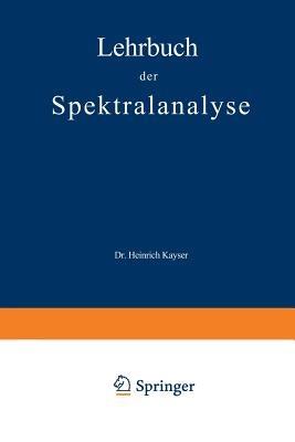 Lehrbuch der Spektralanalyse - Heinrich Kayser - cover