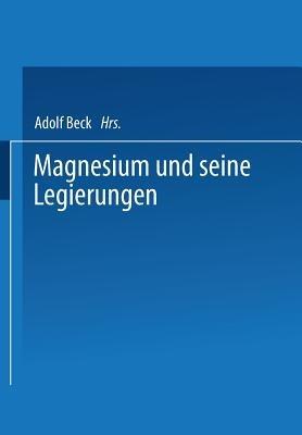 Magnesium und seine Legierungen - H. Altwicker,A. Bauer,Adolf Beck - cover