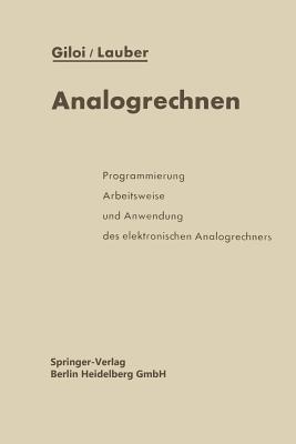 Analogrechnen: Programmierung, Arbeitsweise und Anwendung des elektronischen Analogrechners - Wolfgang Giloi,Rudolf Lauber - cover