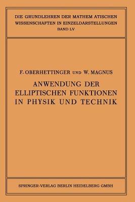 Anwendung der Elliptischen Funktionen in Physik und Technik - Fritz Oberhettinger,Wilhelm Magnus - cover