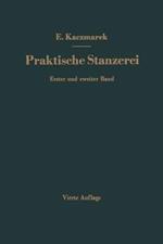 Praktische Stanzerei Ein Buch für Betrieb und Büro mit Aufgaben und Lösungen: Zweiter Band Ziehen, Hohlstanzen, Pressen Automatische Zuführ-Vorrichtungen