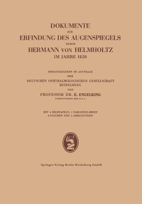 Dokumente zur Erfindung des Augenspiegels durch Hermann von Helmholtz im Jahre 1850 - Ernst Engelking - cover