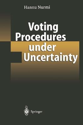 Voting Procedures under Uncertainty - Hannu Nurmi - cover