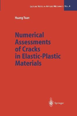 Numerical Assessments of Cracks in Elastic-Plastic Materials - Huang Yuan - cover