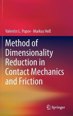 Method of Dimensionality Reduction in Contact Mechanics and Friction - Valentin L. Popov,Markus Heß - cover