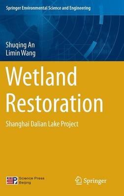 Wetland Restoration: Shanghai Dalian Lake Project - Shuqing An,Limin Wang - cover