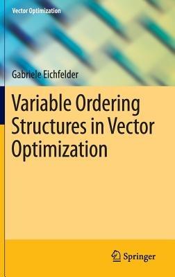 Variable Ordering Structures in Vector Optimization - Gabriele Eichfelder - cover