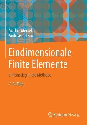 Eindimensionale Finite Elemente: Ein Einstieg in die Methode - Markus Merkel,Andreas Öchsner - cover