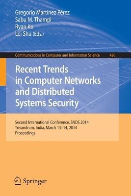 Recent Trends in Computer Networks and Distributed Systems Security: Second International Conference, SNDS 2014, Trivandrum, India, March 13-14, 2014. Proceedings - cover