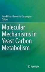 Molecular Mechanisms in Yeast Carbon Metabolism
