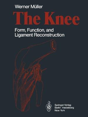 The Knee: Form, Function, and Ligament Reconstruction - W. Müller - cover