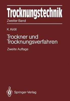 Trocknungstechnik Zweiter Band: Trockner und Trocknungsverfahren - Karl Kröll - cover