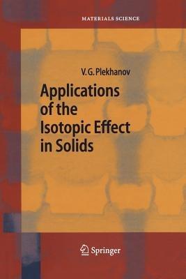 Applications of the Isotopic Effect in Solids - Vladimir G. Plekhanov - cover