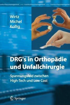 DRG’s in Orthopädie und Unfallchirurgie: Spannungsfeld zwischen High-Tech und Low Cost - cover