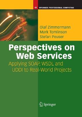 Perspectives on Web Services: Applying SOAP, WSDL and UDDI to Real-World Projects - Olaf Zimmermann,Mark Tomlinson,Stefan Peuser - cover