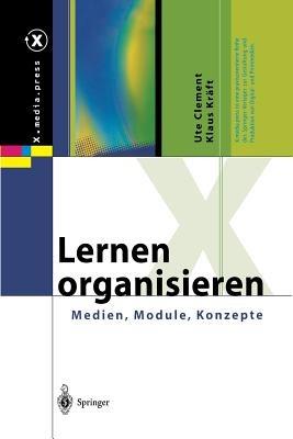 Lernen organisieren: Medien, Module, Konzepte - Ute Clement,Klaus Kräft - cover